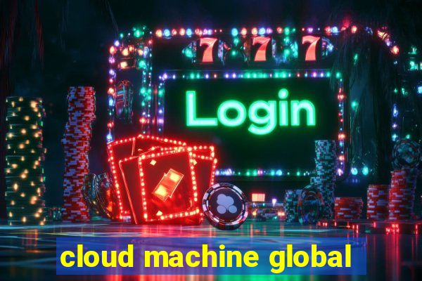 cloud machine global